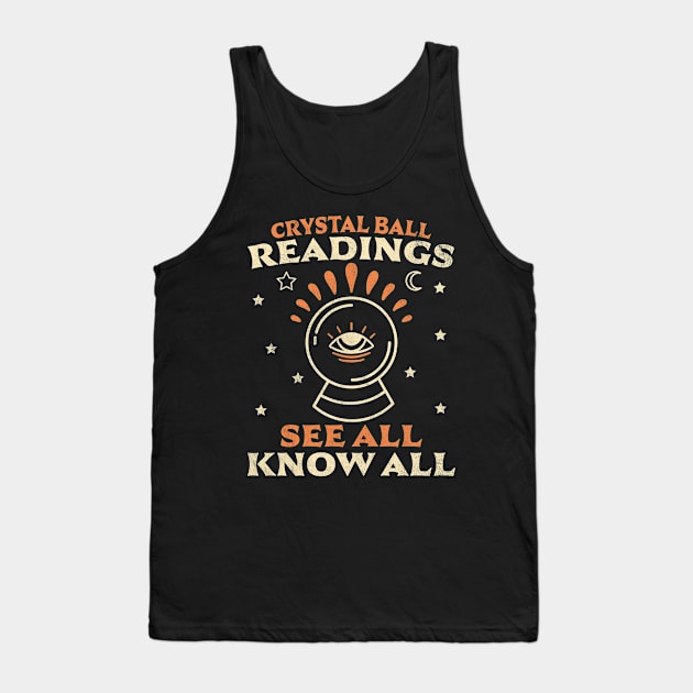 Crystal Ball Readings Know All See All Fortune Teller Tank Top by OrangeMonkeyArt